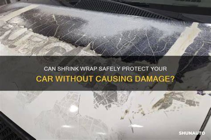 Can shrink wrap damage a car