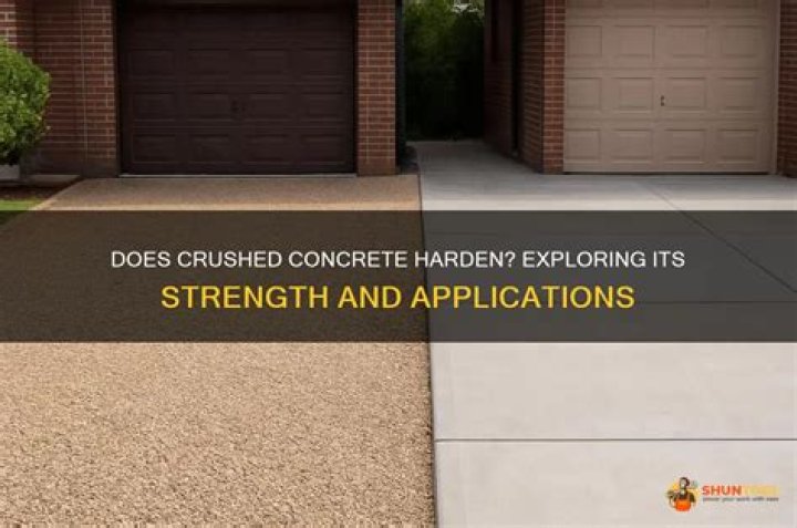 Does crushed concrete harden