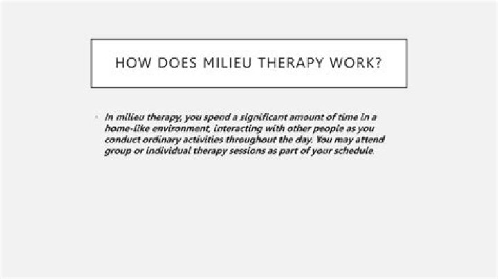 How does milieu therapy work