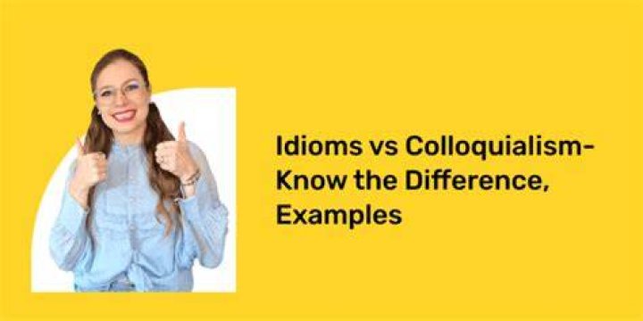 Is an idiom a colloquialism
