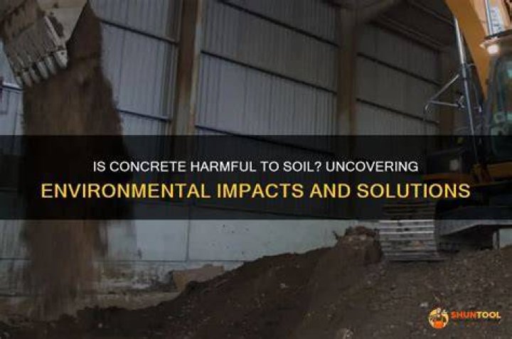 Is concrete harmful to soil