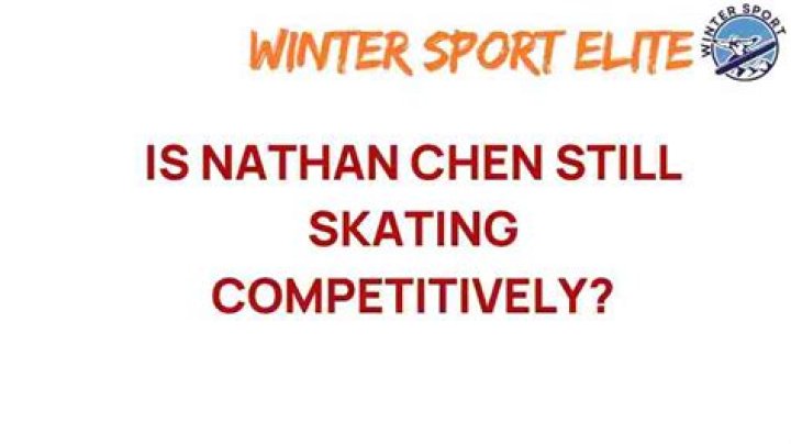 Is Nathan Chen still skating