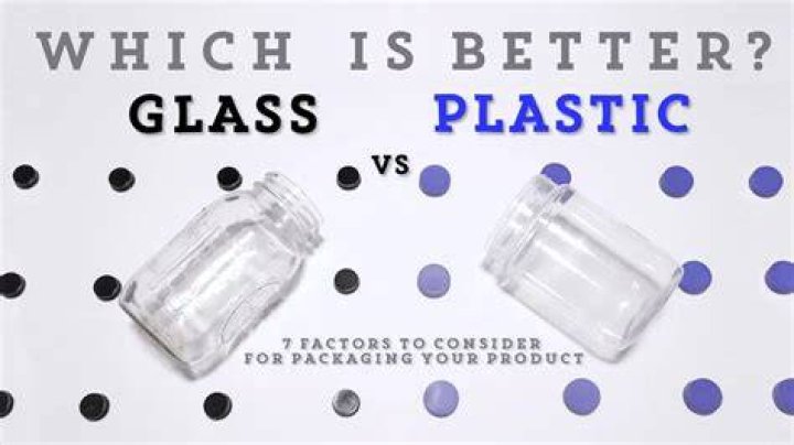 Is plastic better than glass