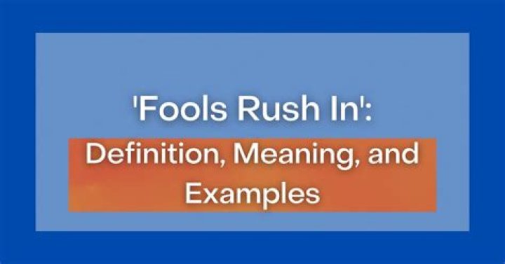 What does Fools Rush In mean