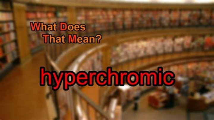 What does Hyperchromic mean