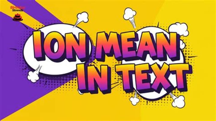 What does ION mean in a text