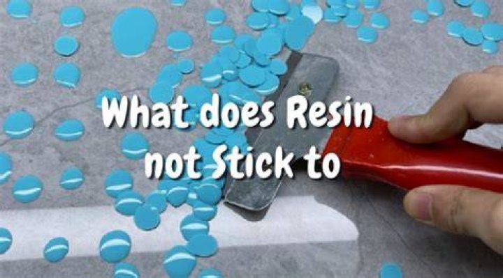 What does resin not stick to