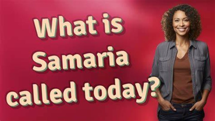 What is Samaria called today
