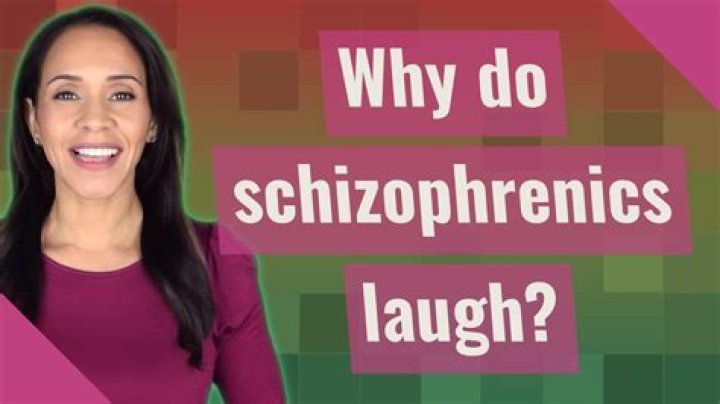 Why do schizophrenics laugh